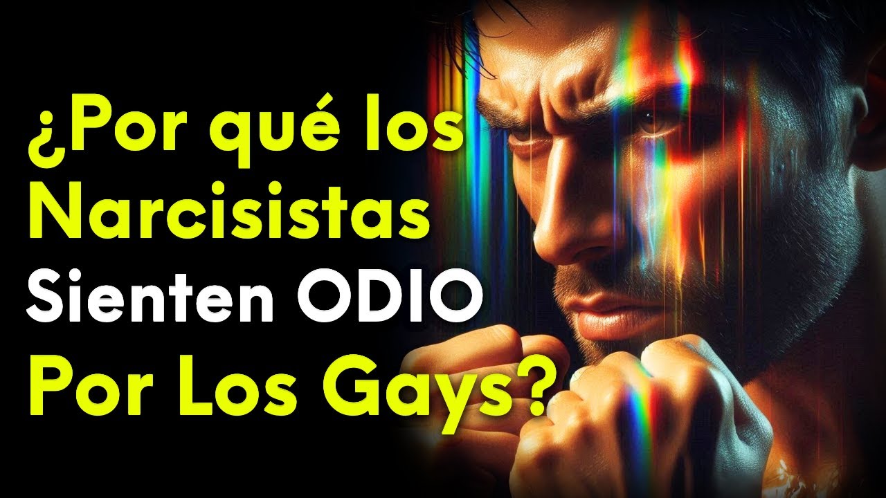 ¿Por qué los Narcisistas Sienten ODIO por los Homosexuales? (¿Son Gays Reprimidos?)