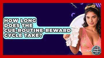 How Long Does The Cue-Routine-Reward Cycle Take? - Habit Hacks Hub