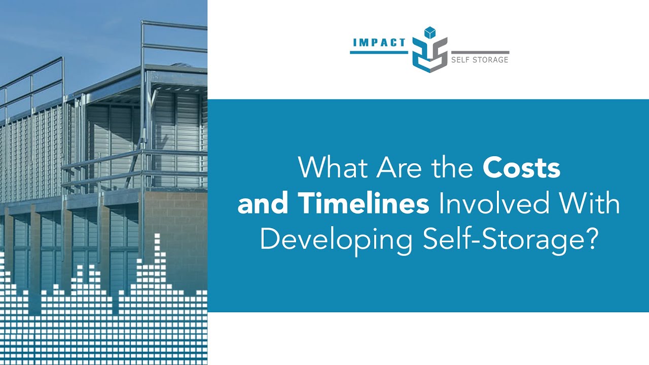 What Are The Costs And Timelines Involved With Developing Self-Storage?