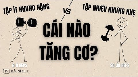 TẬP NẶNG ít reps hay TẬP NHẸ nhiều reps: Cách nào tăng cơ nhanh hơn?