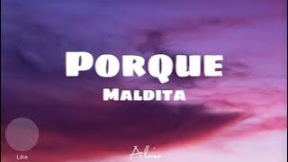Porque - Maldita (Lyrical Video)