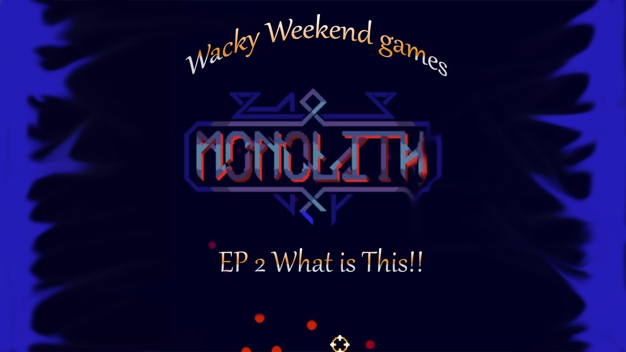 Wacky Weekends EP 2: Monolith, What is This!? - YouTube