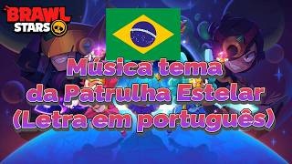 Música tema Star Patrol do Brawl Stars🌟com letra (em português)