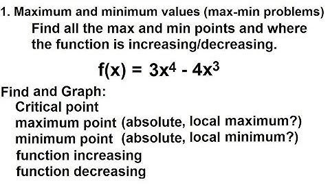 Calculus - Application of Differentiation (5 of 60) Max/Min Values: Ex. 4 f(x)=3x^4-4x^3
