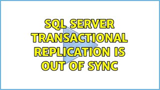 SQL Server transactional replication is out of sync
