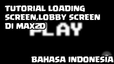 Tutorial Loading Screen Dan Lobby Screen ||Max2D