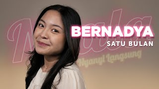 Satu Bulan - Bernadya | NYALA