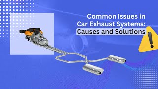 Common Issues in Car Exhaust Systems Causes and Solutions Exhaust System Maintenance Service Education Frankfort Ky Lexington Ky