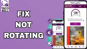 How To Fix And Solve Not Rotating On Taco Bell App | Final Solution
