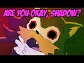 Are you okay shadow