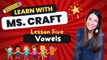 Learn with Ms. Craft • Lesson 5 • Vowels