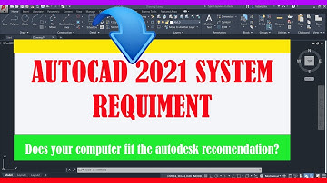 AutoCAD 2021 System Requirement.