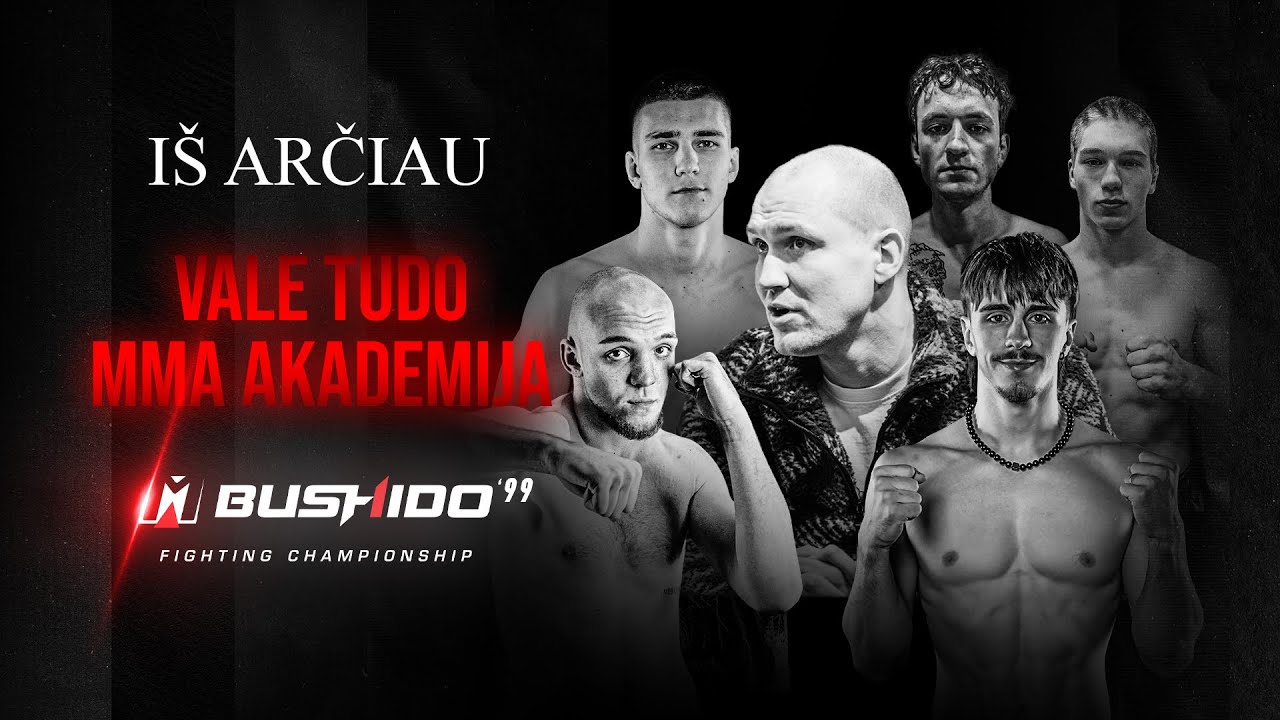 MMA Bushido 99 - Vale Tudo MMA Akademija | Iš Arčiau