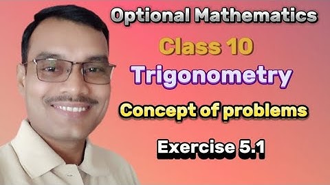 Class 10 Optional mathematics Unit 5 Exercise 5.1 Q.N.7&8 Trigonometry