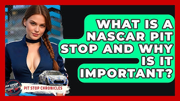 What Is A NASCAR Pit Stop And Why Is It Important? - Pit Stop Chronicles