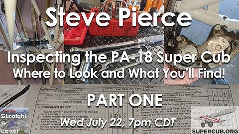 Steve Pierce - Inspecting the PA-18 Super Cub - Where to Look and What You