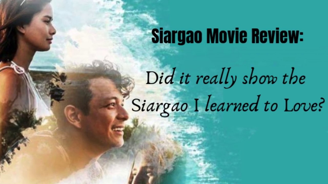 Siargao Movie Review: Did It Really Show the Siargao I Learned to Love?
