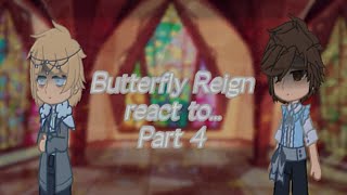 Butterfly reign react to... (4/?)