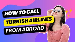 Call Turkish Airlines customer service number from abroad