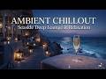 Ambient Chillout Lounge ~ Sunset Vibes for Luxury Relaxation
