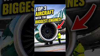 Top 3 Aircraft With The Biggest Engines