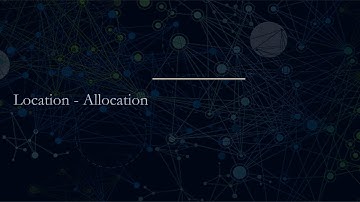 Network Analysis - Location - Allocation Tool
