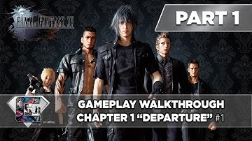 Final Fantasy XV: Gameplay Walkthrough - Part 1 - Chapter 1 "Departure" #1 (Final Fantasy 15)