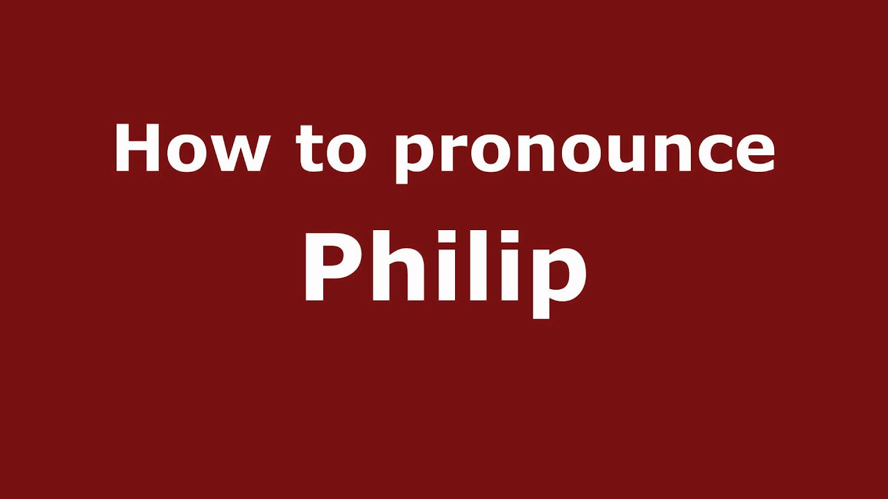 Pronounce Names How to Pronounce Philip YouTube