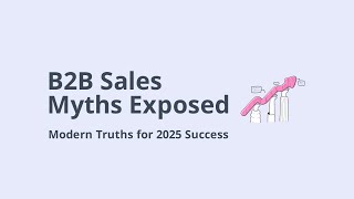 Debunking Common B2B Sales Mythology Today