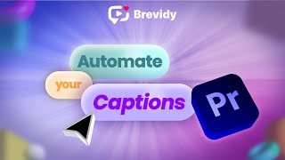Brevidy Caption Creation - Automatic Animated Captions in Premiere Pro