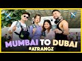 MUMBAI TO DUBAI WITH ATRANGZ