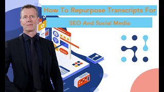 How to Repurpose Transcripts For SEO And Social Media