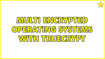 Multi Encrypted Operating Systems with TrueCrypt