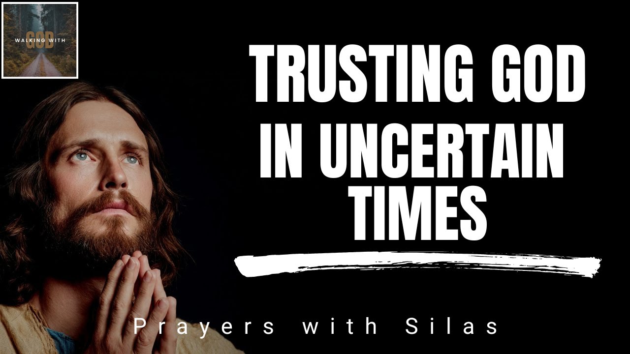 Prayer for Uncertain Times – Trusting God Through Scripture - YouTube