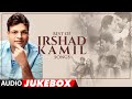 Best of irshad kamil songs  audio  bollywood hindi songs   love songs  tseries