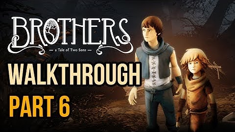 Brothers: A Tale of Two Sons Walkthrough [Part 6]