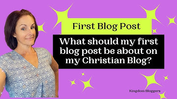 Christian Blogging Tips: What Should My First Blog Post Be About?