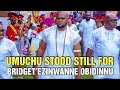 Umuchu stood still for bridget ezinwanne obidinnu