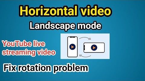 how to rotate YouTube live streaming video fix rotation problem