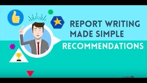 REPORT WRITING MADE SIMPLE - Recommendations