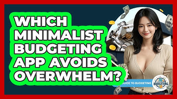 Which Minimalist Budgeting App Avoids Overwhelm? - Your Guide to Budgeting