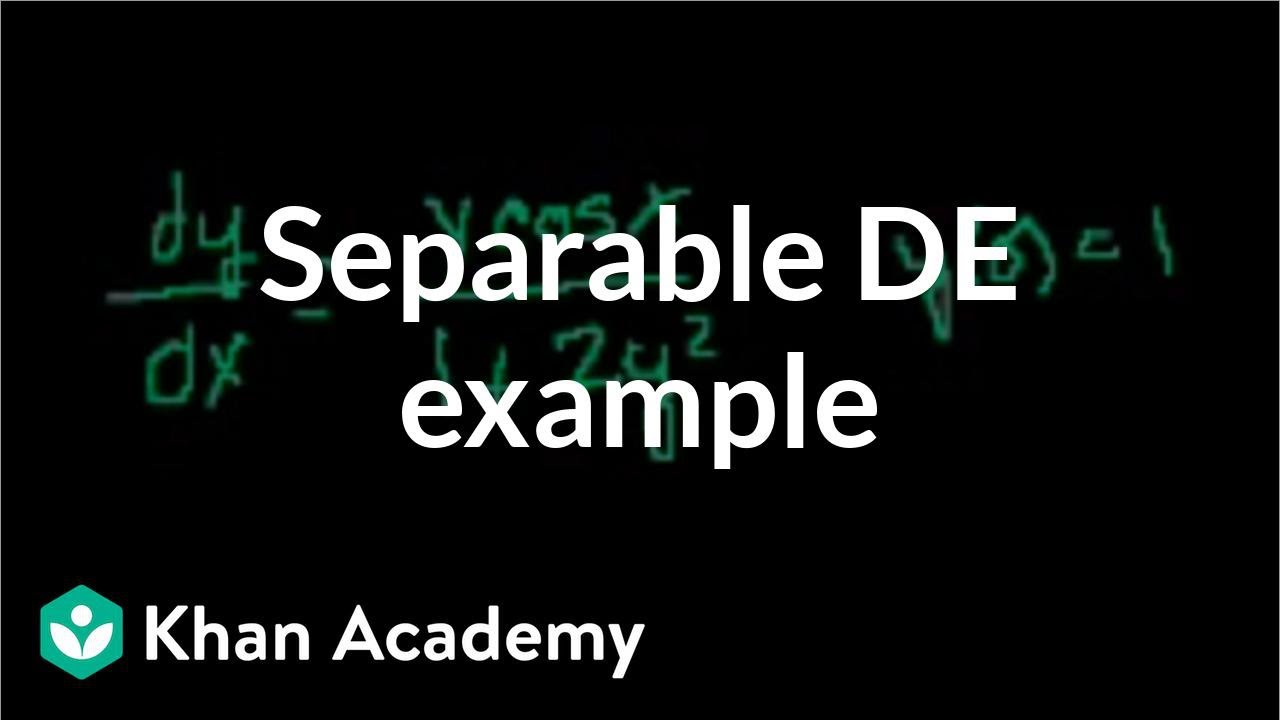 Separable Equations Example Old Video Khan Academy