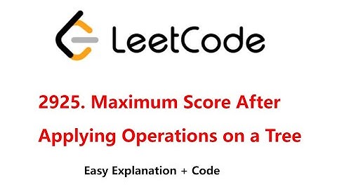 2925. Maximum Score After Applying Operations on a Tree