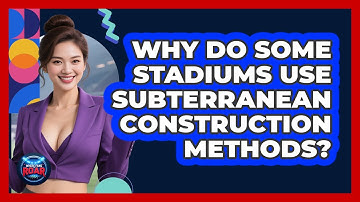 Why Do Some Stadiums Use Subterranean Construction Methods? - Where the Fans Roar