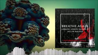 Lodato, Joseph Duveen & Jacyln Walker - Breathe Again (Futurepoint Remix)