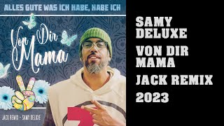 Samy Deluxe - Von Dir Mama Remix 2023  I  JACK REMIX