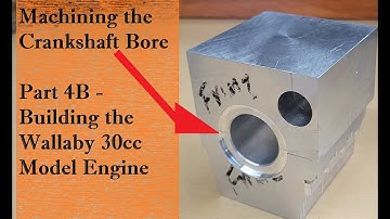 Maching the Crankshaft Bore - Wallaby 30cc Model engine - Part 4B