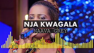 Nja Kwagala - Naava Grey (Official Audio)