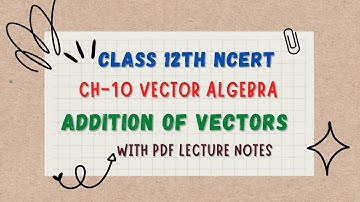 Addition of Vectors Class 12 Maths || Triangle law of Vector addition || Chapter 10 Class 12 Maths