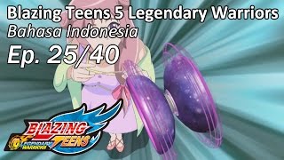 Blazing Teens 5: Legendary Warriors Bhs Indonesia Ep. 25/40
